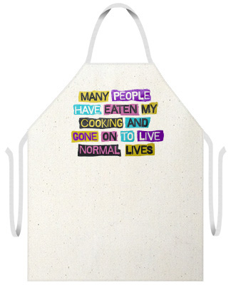 Attitude Aprons "Many people have eaten my cooking and gone on to live normal lives" Apron