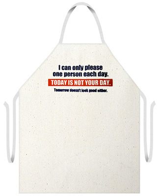 Attitude Aprons "I can only please one person each day..." Apron