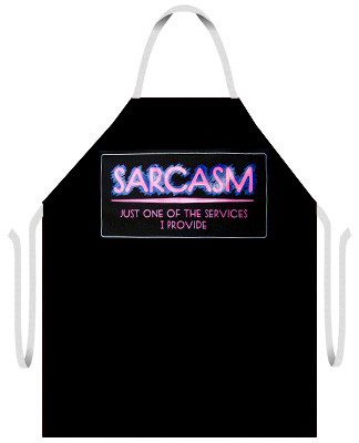 Attitude Aprons "SARCASM &ndash; Just one of the services I provide" Apron